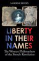 Liberty in Their Names: The Women Philosophers of the French Revolution