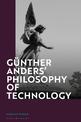 Gunther Anders' Philosophy of Technology: From Phenomenology to Critical Theory