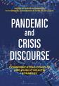 Pandemic and Crisis Discourse: Communicating COVID-19 and Public Health Strategy