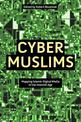 Cyber Muslims: Mapping Islamic Digital Media in the Internet Age