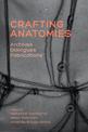 Crafting Anatomies: Archives, Dialogues, Fabrications