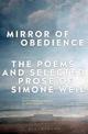 Mirror of Obedience: The Poems and Selected Prose of Simone Weil