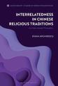 Interrelatedness in Chinese Religious Traditions: An Intercultural Philosophy