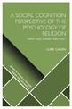 A Social Cognition Perspective of the Psychology of Religion: "Why God Thinks Like You"