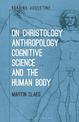 On Christology, Anthropology, Cognitive Science and the Human Body