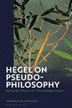 Hegel on Pseudo-Philosophy: Reading the Preface to the "Phenomenology of Spirit"