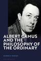 Albert Camus and the Philosophy of the Ordinary