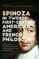 Spinoza in Twenty-First-Century American and French Philosophy: Metaphysics, Philosophy of Mind, Moral and Political Philosophy