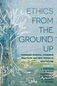 Ethics From the Ground Up: Emerging debates, changing practices and new voices in healthcare