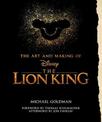 The Art And Making Of The Lion King: Foreword By Thomas Schumacher, Afterword By Jon Favreau: Behind-The-Scenes Stories from the