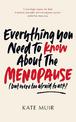 Everything You Need to Know About the Menopause (but were too afraid to ask)