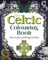 The Celtic Colouring Book: Knots, Letters and Designs to Colour