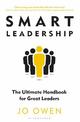 Smart Leadership: The Ultimate Handbook for Great Leaders