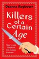 Killers of a Certain Age: A gripping, action-packed cosy crime adventure to keep you hooked in 2022