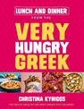 Lunch and Dinner from the Very Hungry Greek: 100 Quick Healthy Recipes Under 500 Calories