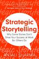 Strategic Storytelling: Why Some Stories Drive Your Success in Business and Others Don't