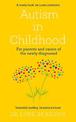 Autism in Childhood: For parents and carers of the newly diagnosed