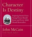 Character Is Destiny: Inspiring Stories Every Young Person Should Know and Every Adult Should Remember