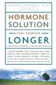 The Hormone Solution: Stay Younger Longer with Natural Hormone and Nutrition Therapies