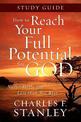 How to Reach Your Full Potential for God Study Guide: Never Settle for Less Than the Best