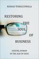 Restoring the Soul of Business: Staying Human in the Age of Data