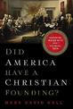 Did America Have a Christian Founding?: Separating Modern Myth from Historical Truth