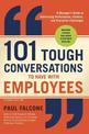 101 Tough Conversations to Have with Employees: A Manager's Guide to Addressing Performance, Conduct, and Discipline Challenges