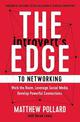 The Introvert's Edge to Networking: Work the Room. Leverage Social Media. Develop Powerful Connections