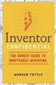 Inventor Confidential: The Honest Guide to Profitable Inventing