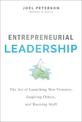 Entrepreneurial Leadership: The Art of Launching New Ventures, Inspiring Others, and Running Stuff