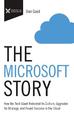 The Microsoft Story: How the Tech Giant Rebooted Its Culture, Upgraded Its Strategy, and Found Success in the Cloud