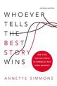 Whoever Tells the Best Story Wins: How to Use Your Own Stories to Communicate with Power and Impact