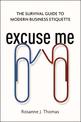 Excuse Me: The Survival Guide to Modern Business Etiquette