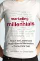 Marketing to Millennials: Reach the Largest and Most Influential Generation of Consumers Ever