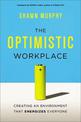 The Optimistic Workplace: Creating an Environment That Energizes Everyone