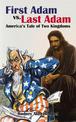 First Adam vs. Last Adam: America's Tale Of Two Kingdoms