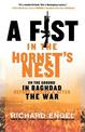 A Fist In The Hornet's Nest: On the Ground in Baghdad Before, During & After the War