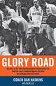 Glory Road: My Story of the 1966 NCAA Basketball Championship and How One Team Triumphed Against the Odds and Changed America Fo