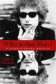 Who Is That Man?: In Search of the Real Bob Dylan