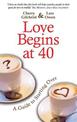 Love Begins At 40: A Guide To Starting Over