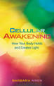 Cellular Awakening: How Your Body Holds and Creates Light