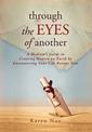 Through The Eyes of Another: A Medium's Guide to Creating Heaven on Earth by Encountering Your Life Review Now