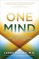 One Mind: How Our Individual Mind Is Part of a Greater Consciousness and Why It Matters