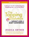 The Tapping Solution for Weight Loss & Body Confidence: A Woman's Guide to Stressing Less, Weighing Less, and Loving More