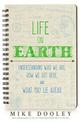 Life on Earth: Understanding Who We Are, How We Got Here, and What May Lie Ahead