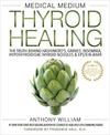 Medical Medium Thyroid Healing: The Truth behind Hashimoto's, Graves', Insomnia, Hypothyroidism, Thyroid Nodules & Epstein-Barr