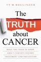 The Truth about Cancer: What You Need to Know about Cancer's History, Treatment and Prevention