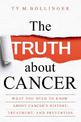 The Truth about Cancer: What You Need to Know about Cancer's History, Treatment, and Prevention