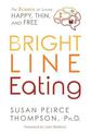 Bright Line Eating: The Science of Living Happy, Thin, and Free