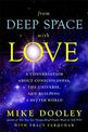 From Deep Space with Love: A Conversation about Consciousness, the Universe and Building a Better World